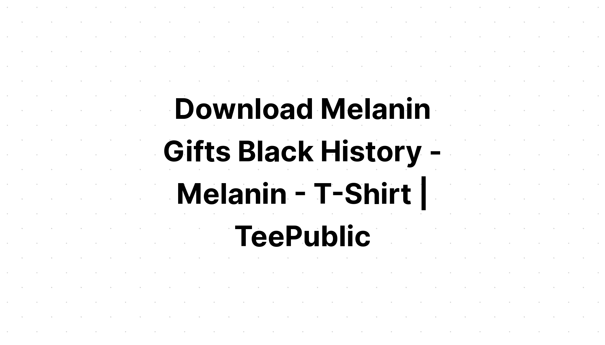 Download Melanin Color Black History Proud Blm SVG File